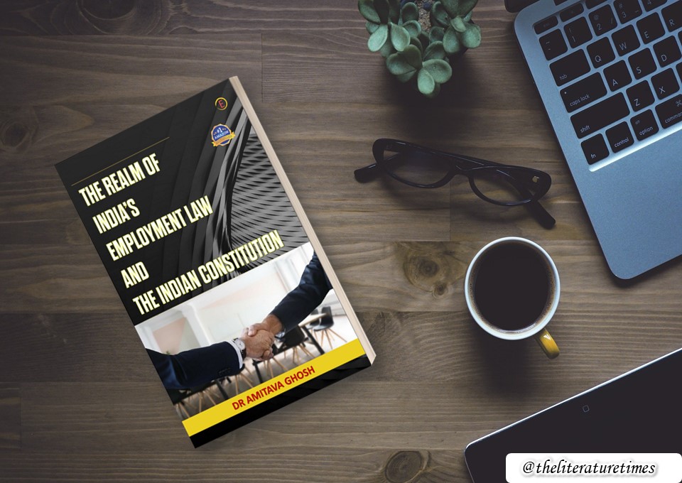 You are currently viewing Press Release: Dr. Amitava Ghosh’s ‘The Realm of India’s Employment Law and The Indian Constitution’