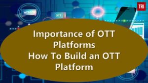 Read more about the article How to Build an OTT Platform and How it is Important ?