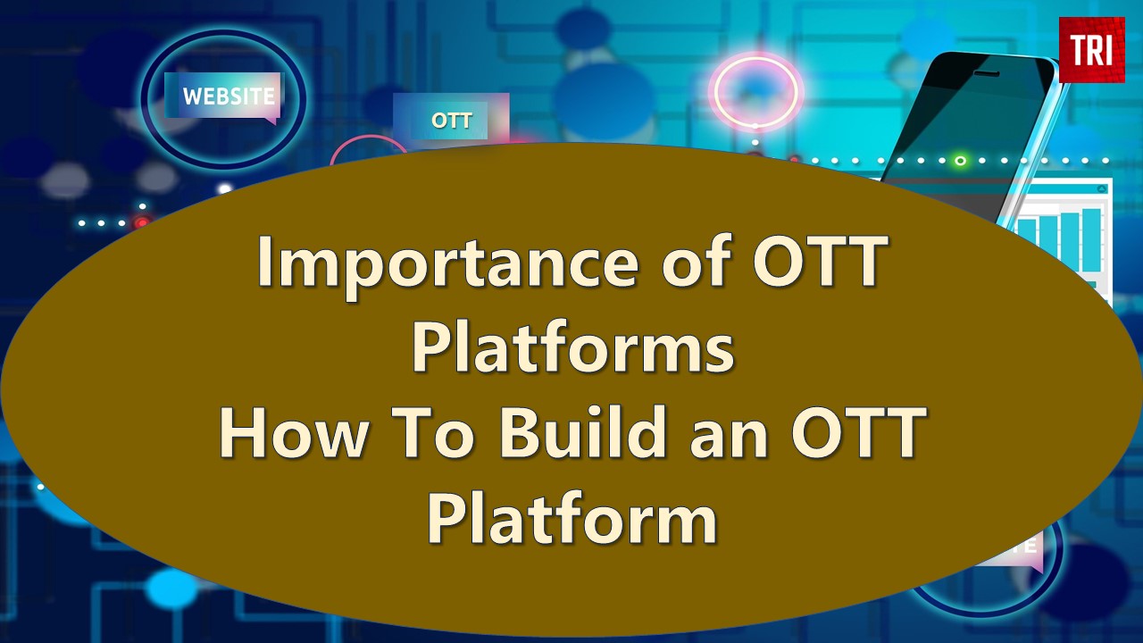 Read more about the article How to Build an OTT Platform and How it is Important ?