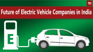 Read more about the article <strong>Future of Electric Vehicle Companies in India</strong>