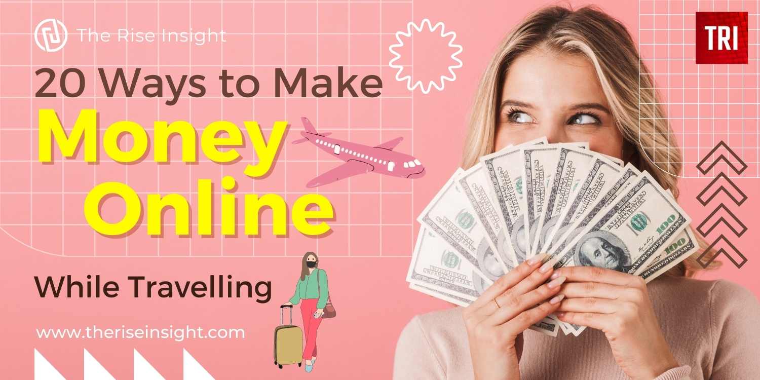 You are currently viewing 20 ways to make money online while travelling