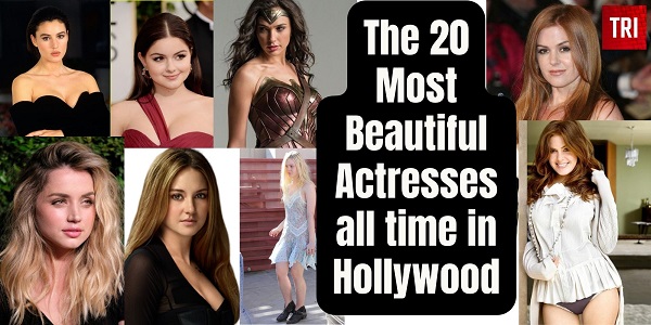 Most Beautiful Actresses all time in Hollywood