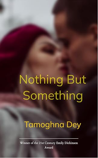 Nothing But Something by Tamoghna Dey
